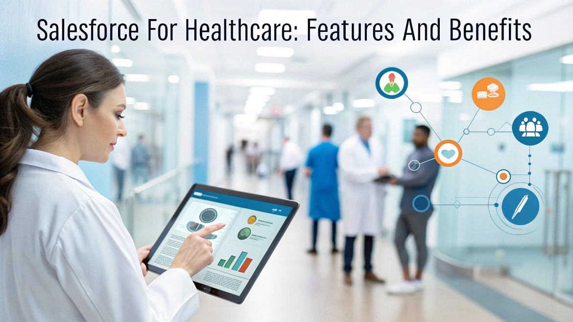 Salesforce for Healthcare: Features and Benefits
