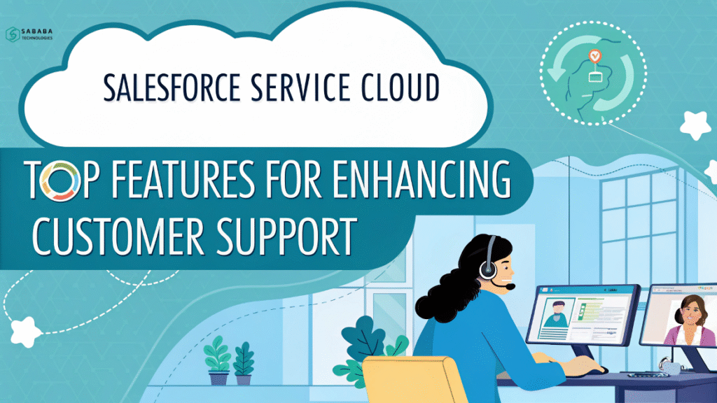 How Salesforce Service Cloud Transforms Customer Support