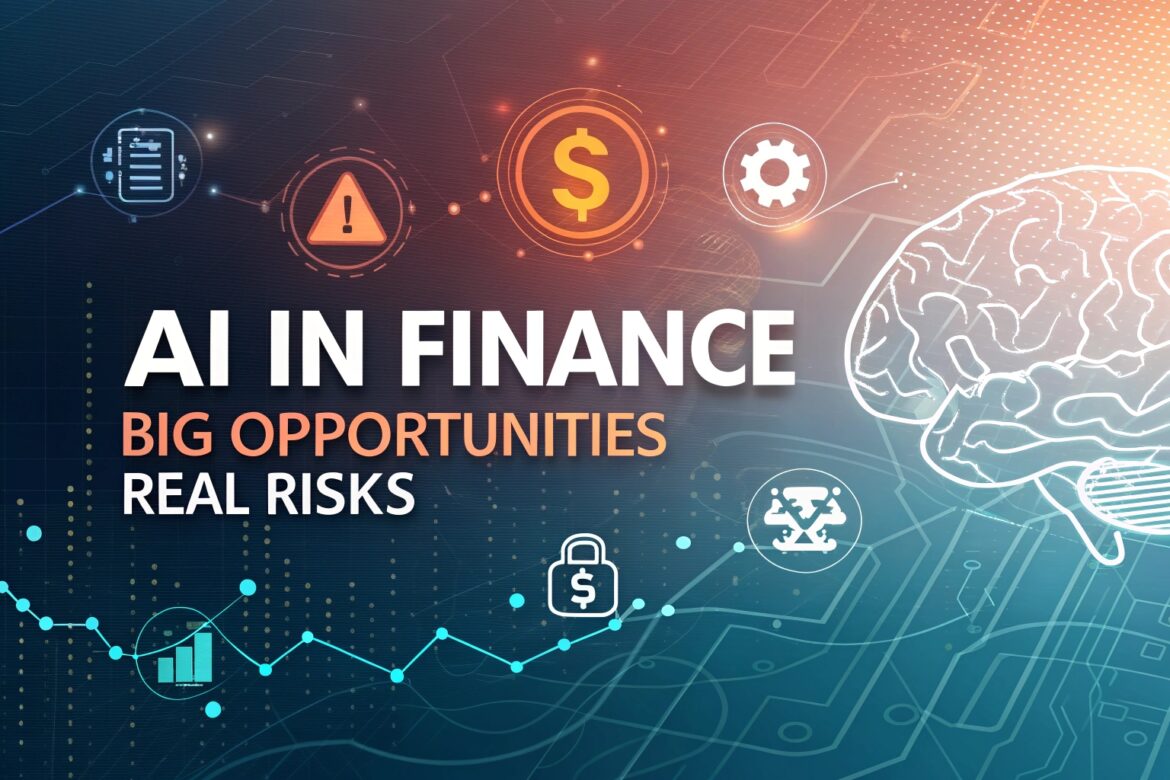 AI in Finance: Big Opportunities, Real Risks