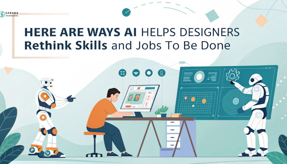 Here Are Ways AI Helps Designers Rethink Skills and Jobs To Be Done