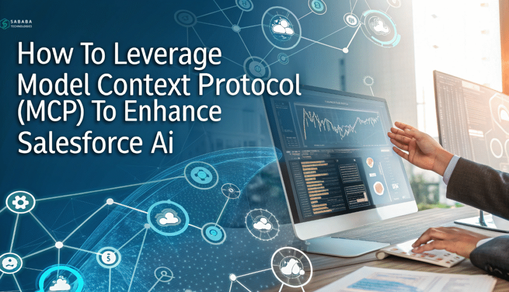 How to Leverage Model Context Protocol (MCP) to Enhance Salesforce AI