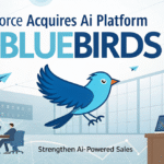 Salesforce Acquires AI Platform Bluebirds to Strengthen AI-Powered Sales