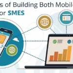 Benefits of Building Both Mobile & Web Apps for SMEs