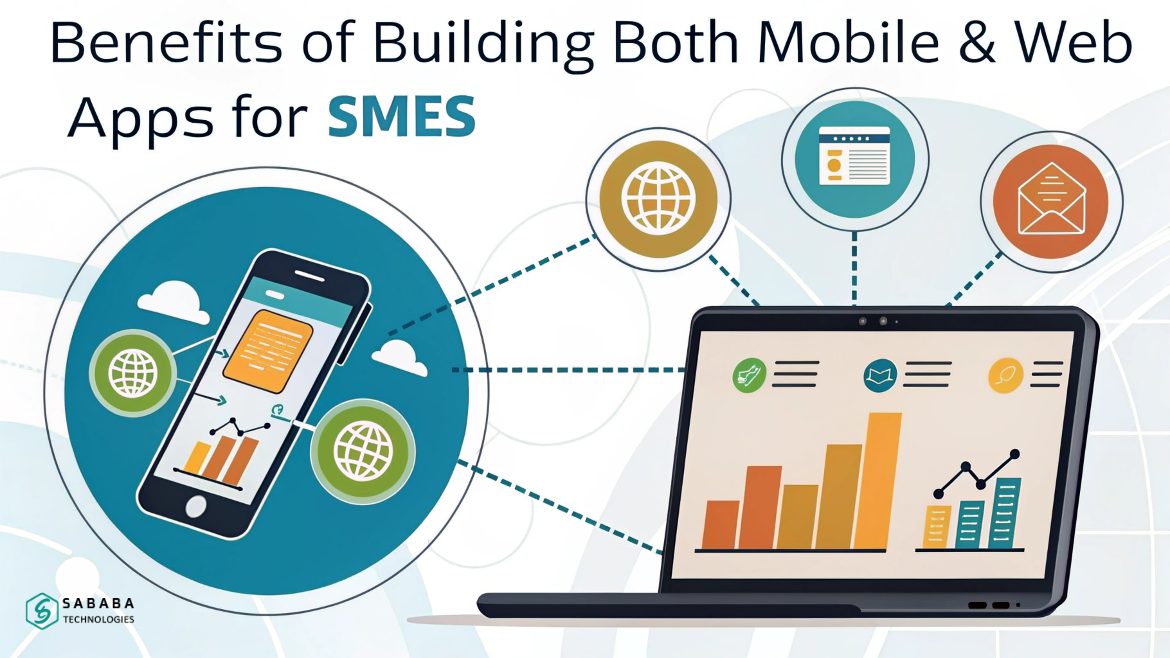 Benefits of Building Both Mobile & Web Apps for SMEs