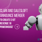 Clari and Salesloft Announce Merger to Create $10T Revenue ‘AI Powerhouse’