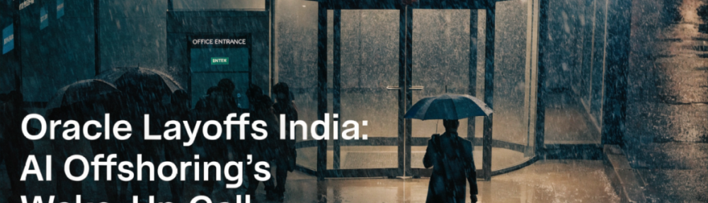 Oracle Lays off 10% of Indian Workforce: Why Even Offshoring Isn’t Immune to AI
