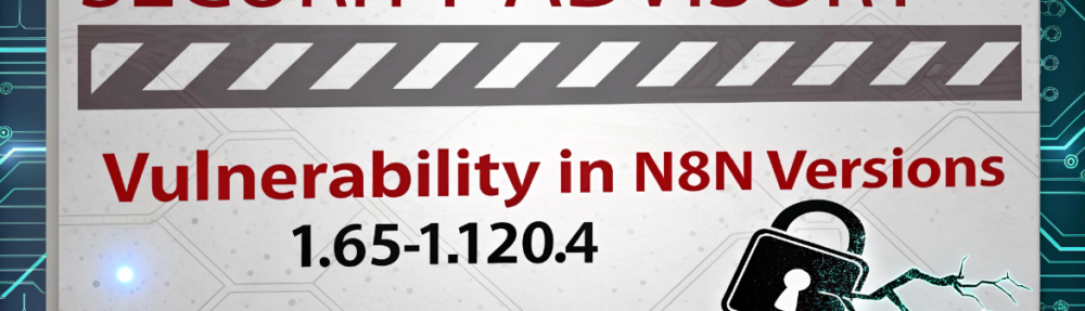 Security Advisory Security Vulnerability in n8n Versions 1.65-1.120.4