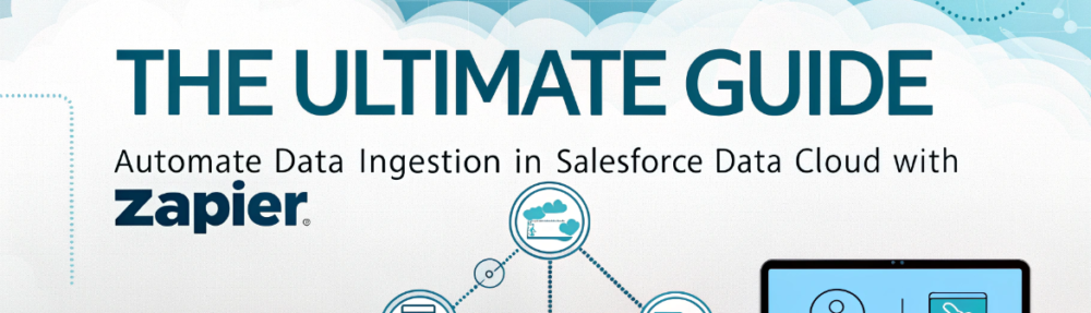 The Ultimate Guide to Automate Data Ingestion in Salesforce Data Cloud with Zapier