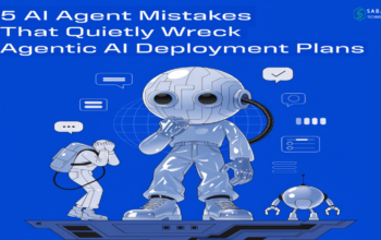 5 AI Agent Mistakes That Quietly Wreck Agentic AI Deployment Plans